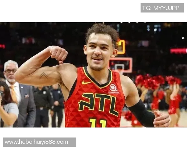 特雷杨如何在NBA赛场上展现个人魅力与领导力的双重风采