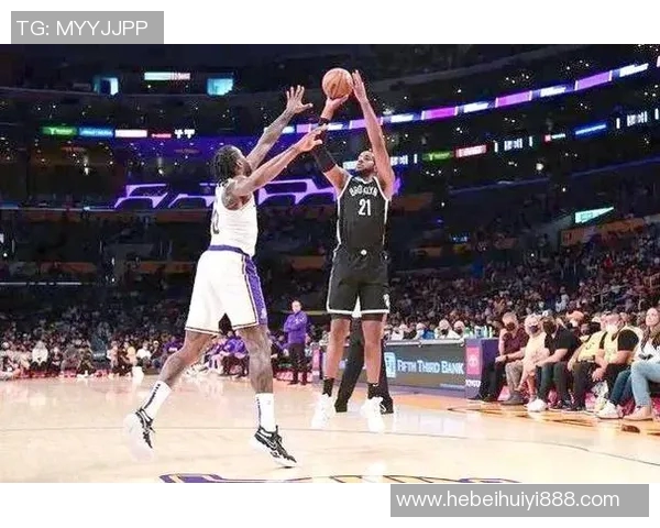 篮网与湖人季前赛精彩对决展现新赛季球队实力与战术布局